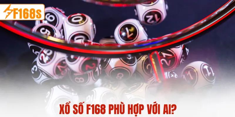 Xổ số F168 phù hợp với ai?